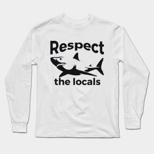 Respect the locals Nature Joke Long Sleeve T-Shirt